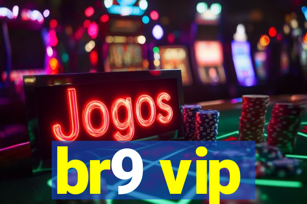 br9 vip